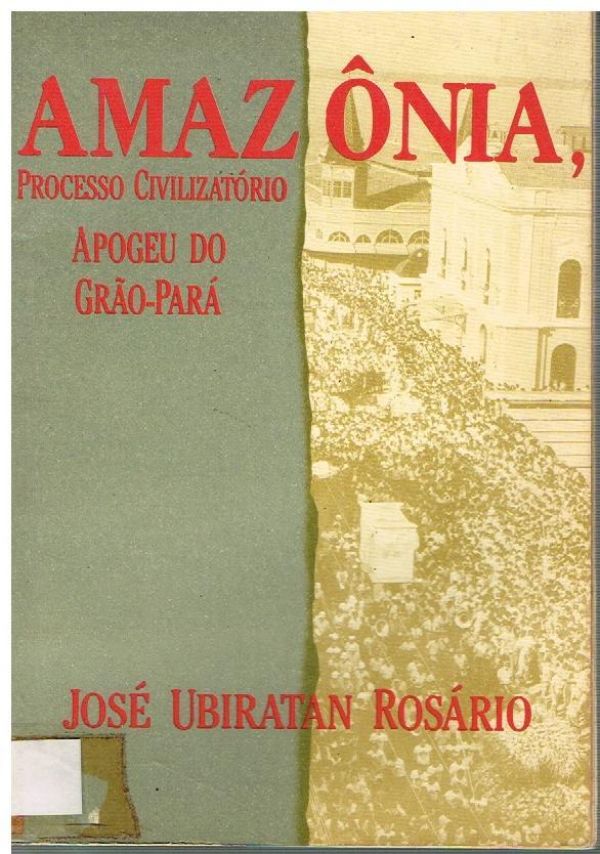 Amazônia, Processo Civilizatório - Apogeu do Grão-Pará